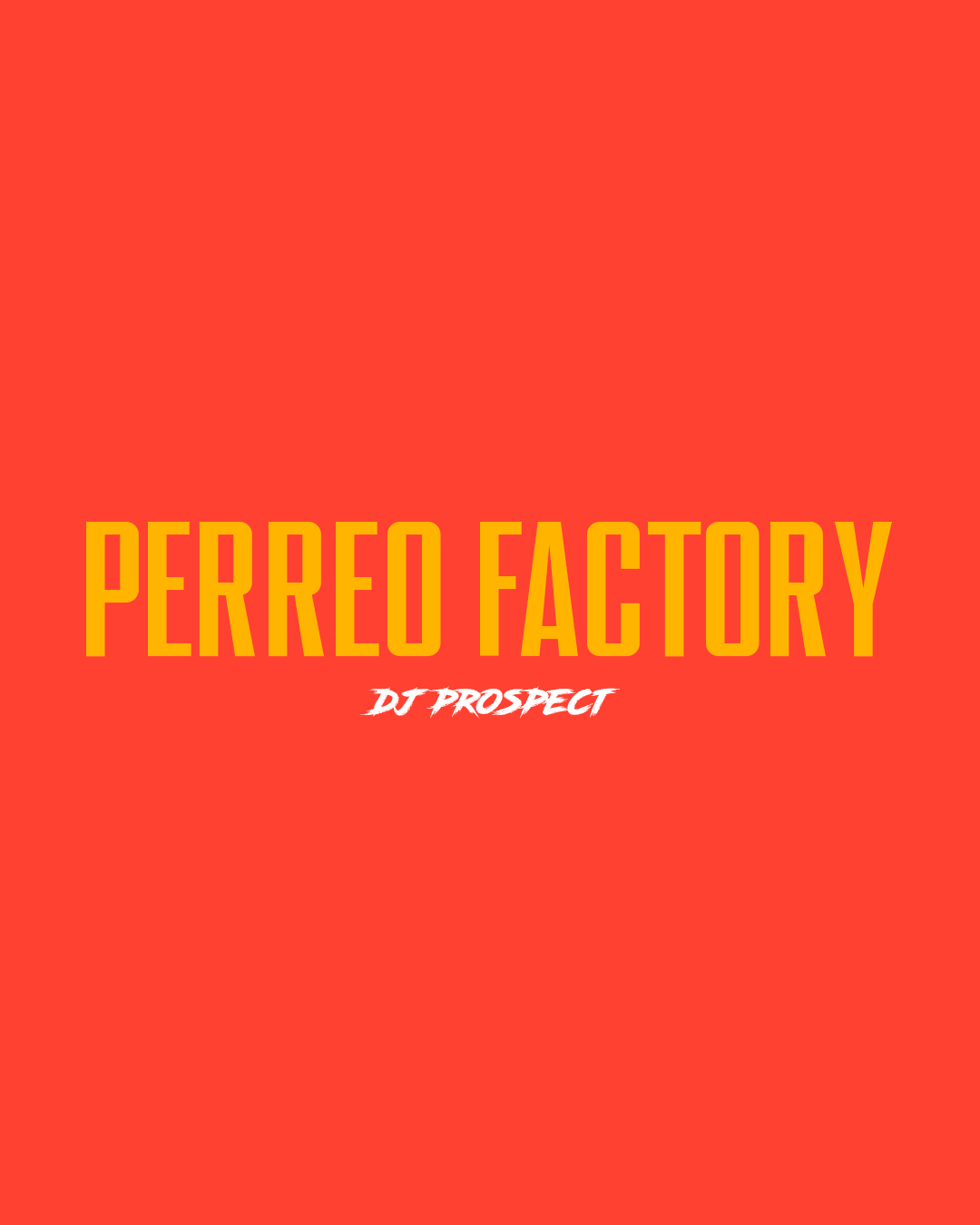 PERREO FACTORY -DJ PROSPECT